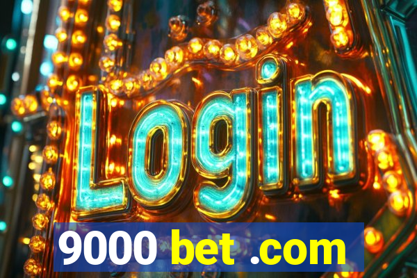 9000 bet .com